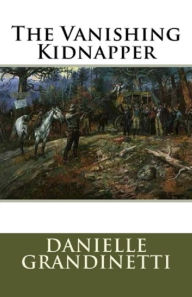 Title: The Vanishing Kidnapper, Author: Danielle Grandinetti