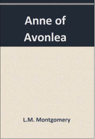 Title: Anne of Avonlea, Author: L.M Montgomery