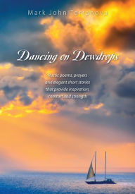 Title: Dancing on Dewdrops, Author: Mark John Terranova