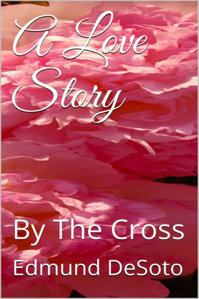 A Love Story: By The Cross