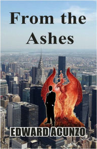 Title: From The Ashes, Author: Edward Acunzo