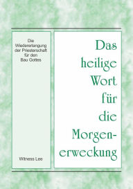 Title: Das heilige Wort fur die Morgenerweckung - Die Wiedererlangung der Priesterschaft fur den Bau Gottes, Author: Witness Lee