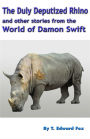 Damon Swift: The Duly Deputized Rhino and other stories