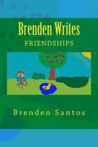 Title: Brenden Writes: Friendships, Author: Brenden Santos