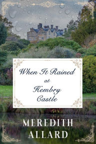 Title: When It Rained at Hembry Castle, Author: Meredith Allard