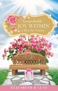 Title: Unspeakable Joy Within, Author: Elizabeth R Clay