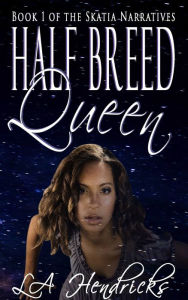 Title: Half Breed Queen, Author: LA Hendricks