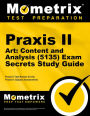 Praxis II Art: Content and Analysis (5135) Exam Secrets Study Guide: Praxis II Test Review for the Praxis II: Subject Assessments