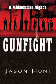 Title: A Midsummer Night's Gunfight, Author: Jason Hunt