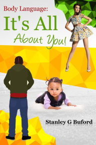 Title: Body Language: It's All About You!, Author: Stanley G. Buford