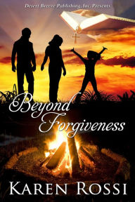 Title: Beyond Forgiveness, Author: Karen Rossi