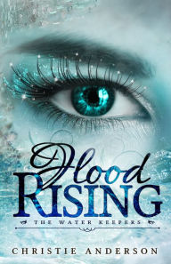 Title: Flood Rising (The Water Keepers, Book 4), Author: Christie Anderson