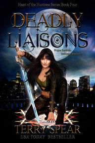 Title: Deadly Liaisons (Heart of the Huntress Series #4), Author: Terry Spear