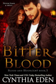 Title: Bitter Blood (Blood and Moonlight Series #3), Author: Cynthia Eden