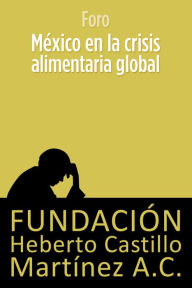 Title: Mexico en la crisis alimentaria global, Author: Michael W Cothren