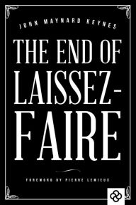 Title: The End of Laissez-Faire, Author: John Maynard Keynes