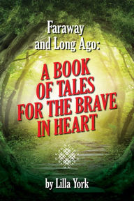 Title: Faraway and Long Ago: A Book of Tales for the Brave in Heart, Author: Galina Sarandeva