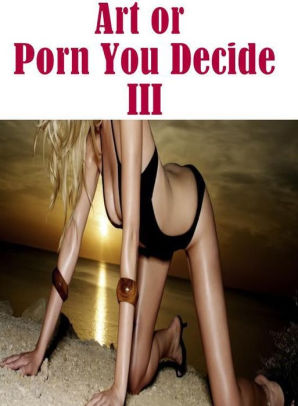 Artistic Anal Fetish Photography - Teen Book: Extreme Erotic XXX First Time Virgin Sex Art or Porn You Decide?  III ( sex, porn, fetish, bondage, oral, anal, ebony, hentai, domination, ...