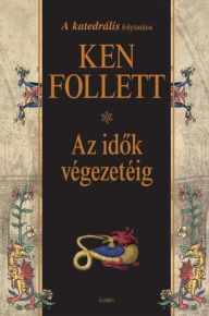 Title: Az idok végezetéig (World Without End), Author: Ken Follett