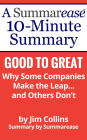 Summary: Good To Great Why Some Companies Make the Leap... and Others Dont: A Summarease 10-Minute Book Summary