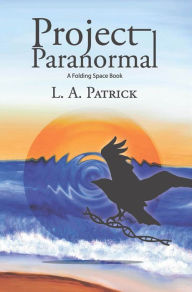 Title: Project Paranormal: A Folding Space Book, Author: L. A. Patrick
