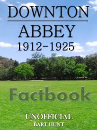 Title: Downton Abbey Factbook, Author: Bart Hunt