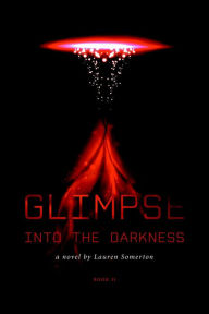 Title: Glimpse Into The Darkness, Author: Lauren Somerton