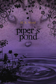 Title: Piper's Pond, Author: M. K. Wood