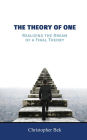 The Theory of One: Realizing the Dream of a Final Theory