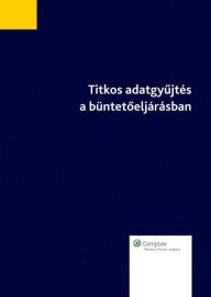 Title: Titkos adatgyujtes a buntetoeljarasban, Author: Laszlo Kis