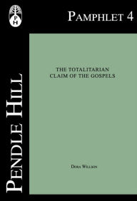 Title: The Totalitarian Claim of the Gospels, Author: Dora Willson