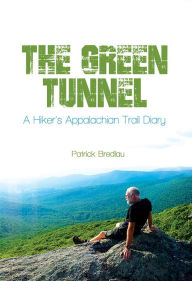 Title: The Green Tunnel, A Hiker's Appalachian Trail Diary, Author: Patrick Bredlau