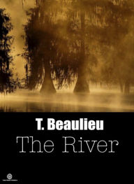 Title: 'The River' Blood Brother Chronicles - Volume 1, Author: T. Beaulieu
