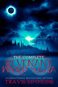 Title: The Complete Revenant Wyrd Saga, Author: Travis Simmons