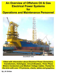 Title: Overview of Offshore Oil and Gas Electrical Power Systems for Operations and Maintenance Personnel, Author: Ledet Brittian