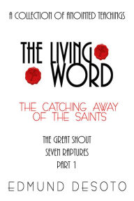 Title: The Catching Away Of The Church - Part 1 - The Great Shout, Author: Edmund DeSoto