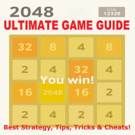 Title: 2048 Ultimate Game Guide: Best Strategies, Tips, Tricks and Cheats, Author: Best Strategies