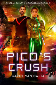 Title: Pico's Crush: A Scifi Space Military Romance with Adventure and Mystery, Author: Carol Van Natta