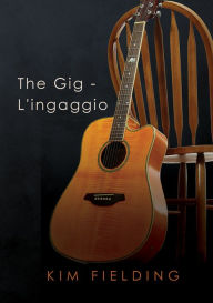 Title: The Gig - L'ingaggio, Author: Kim Fielding