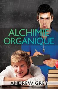 Title: Alchimie organique, Author: Andrew Grey