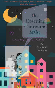 Title: The Deserting Caricature Artist, Author: Curtis Jackson