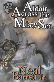 Title: Aldair, Across the Misty Sea, Author: Neal Barrett