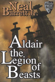 Title: Aldair, the Legion of Beasts, Author: Neal Barrett