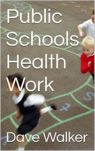 Title: Public Schools' Health Work, Author: Dave Walker