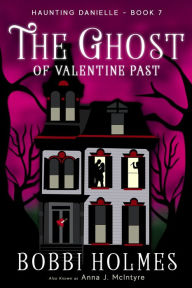 Title: The Ghost of Valentine Past, Author: Bobbi Holmes