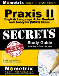 Title: Praxis II English Language Arts: Content and Analysis (5039) Exam Secrets Study Guide: Praxis II Test Review for the Praxis II: Subject Assessments, Author: Praxis II Exam Secrets Test Prep Team