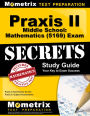 Praxis II Middle School: Mathematics (5169) Exam Secrets Study Guide: Praxis II Test Review for the Praxis II: Subject Assessments