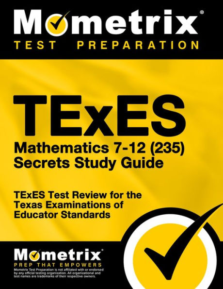 TExES Mathematics 7-12 (235) Secrets Study Guide: TExES Test Review for the Texas Examinations of Educator Standards