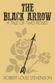 Title: The Black Arrow, Author: Robert Louis Stevenson