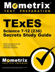 Title: TExES Science 7-12 (236) Secrets Study Guide: TExES Test Review for the Texas Examinations of Educator Standards, Author: Mometrix